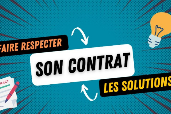 FAIRE RESPECTER VOTRE CONTRAT PAR VOTRE CLIENT : QUELS SONT VOS RECOURS