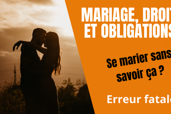 Mariage, droits et obligations : ENGAGEZ-VOUS CONSCIEMMENT