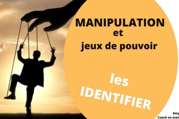 MANIPULATION ET JEUX DE POUVOIR : comment les identifier en conscience