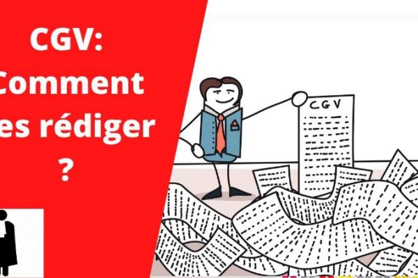 COMMENT REDIGER DES CGV: L'AVIS D'UN AVOCAT COMPETENT EN DROIT DE LA CONSOMMATION