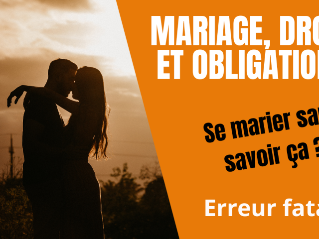 Mariage, droits et obligations : ENGAGEZ-VOUS CONSCIEMMENT