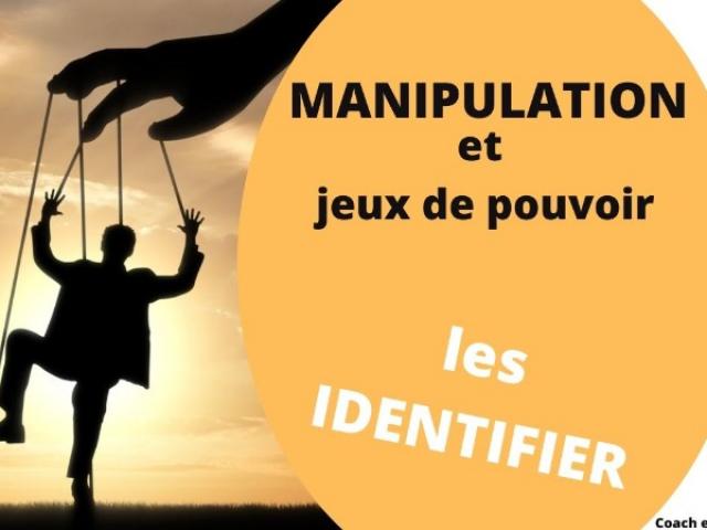 MANIPULATION ET JEUX DE POUVOIR : comment les identifier en conscience