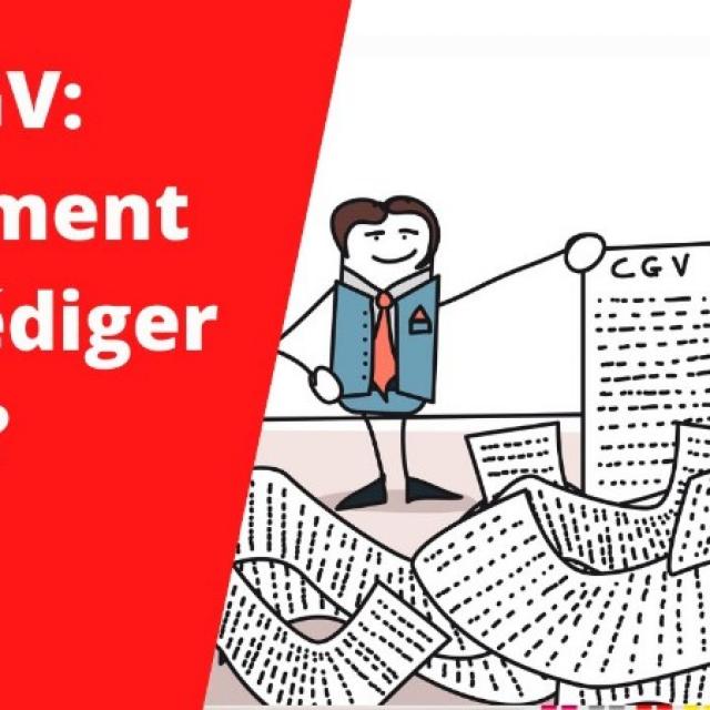 COMMENT REDIGER DES CGV: L'AVIS D'UN AVOCAT COMPETENT EN DROIT DE LA CONSOMMATION