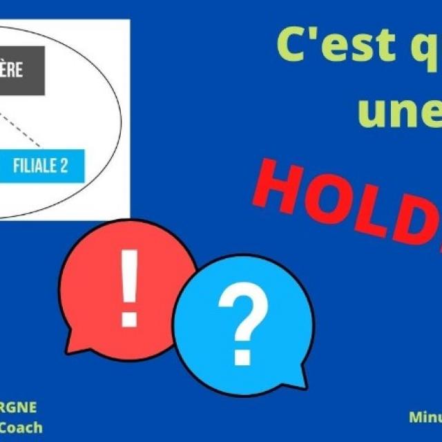 Qu'est-ce qu'une HOLDING : comprendre en 4 minutes et 30 secondes